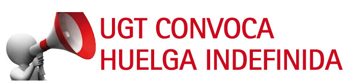 UGT HUELGA INDEFINIDA